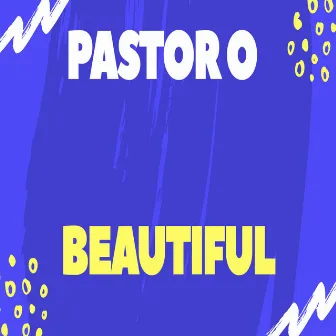 Beautiful by Pastor O