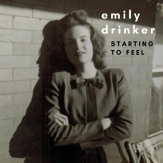 Starting to Feel by Emily Drinker