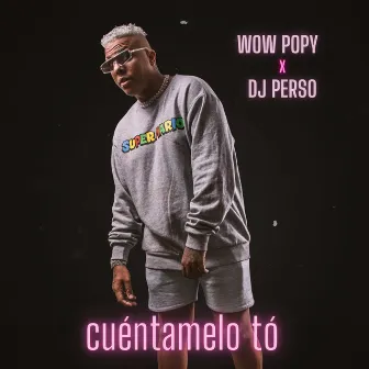 Cuéntamelo Tó by DJ Perso