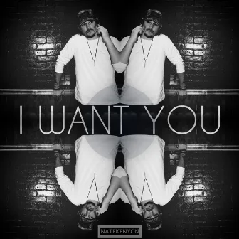 I Want You by Nate Kenyon