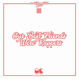 Our Best Friends Were Rappers by djspessore