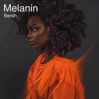 Melanin by Bersh