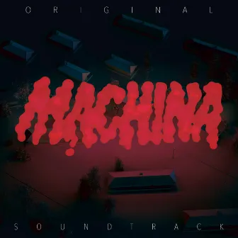 Machina (Original Motion Picture Soundtrack) by Simon Says