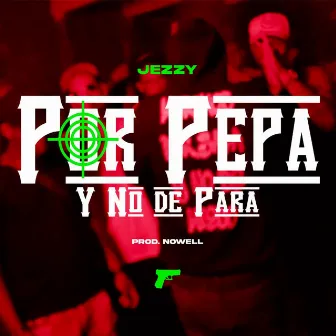 Por Pepa Y No De Para by Jezzy