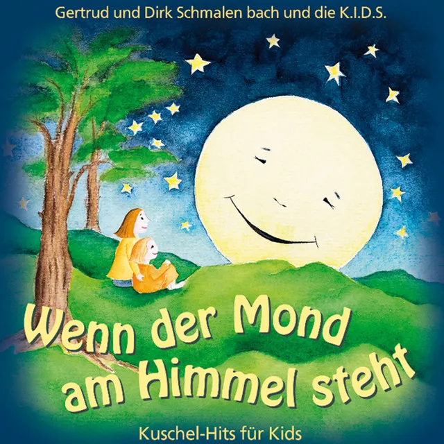 Wenn der Mond am Himmel steht - Kuschelhits - nicht nur für Kids