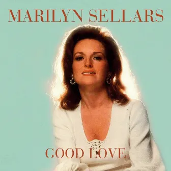 Good Love by Marilyn Sellars