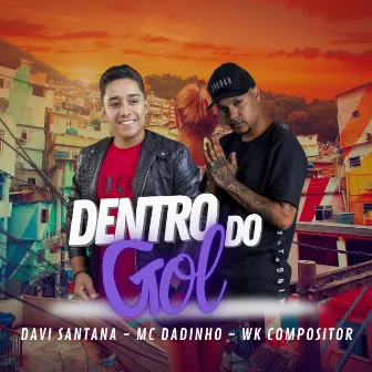 Dentro do Gol by Davi Santana