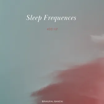 Sleep Frequences 432 Hz by Binaural Banzai