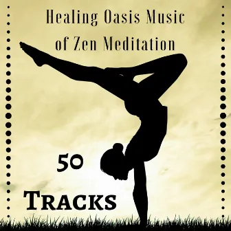 Healing Oasis Music of Zen Meditation - 50 Tracks by Spiritual Preachers