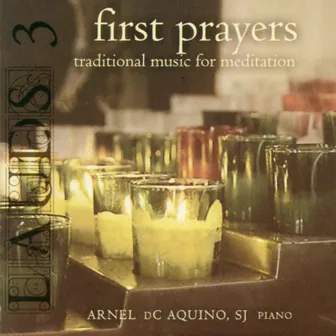 Lauds, Vol. 3: First Prayers (Traditional Music for Meditation) [Instrumental] by Arnel DC Aquino SJ