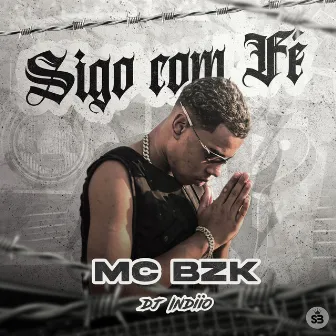 Sigo Com Fé by MC BZK