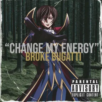 Change my Energy (Freestyle) by Broke Bugatti