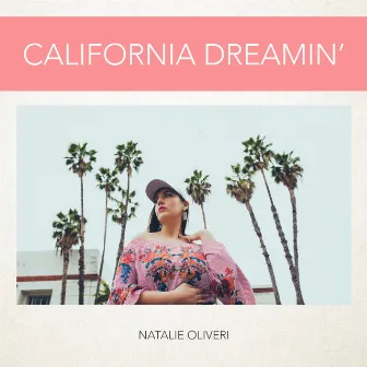 California Dreamin' by Natalie Oliveri