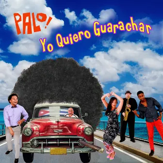 Yo Quiero Guarachar by PALO!