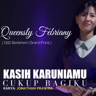 Kasih KaruniaMu Cukup Bagiku by Queensly Febriany