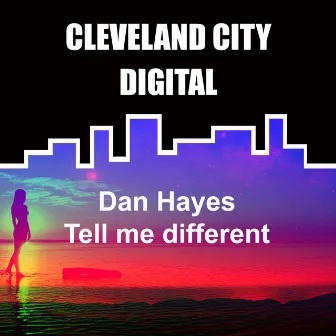 Tell Me Different by Dan Hayes