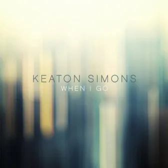 When I Go by Keaton Simons