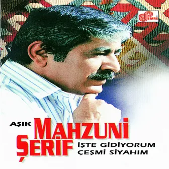 İşte Gidiyorum Çeşmi Siyahım by Aşık Mahzuni Şerif