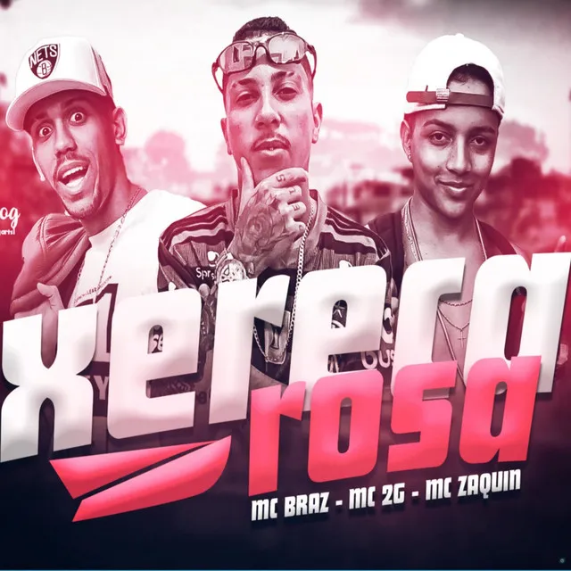 Xereca Rosa (feat. MC Braz & MC Zaquin)