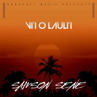 Vi'i o Lauli'i by Samson Sene