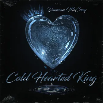 Cold Hearted King by Donovan McCray