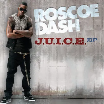 J.U.I.C.E. EP by Roscoe Dash