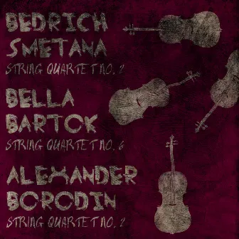 Bedrich Smetana: String Quartet No. 2, Bela Bartok: String Quartet No. 6, Alexander Borodin: String Quartet No. 2 by Talich Quartet