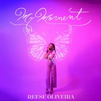 My Moment by Reese Oliveira