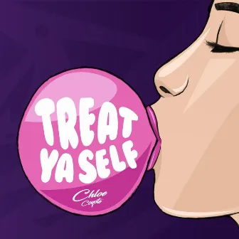 Treat Ya Self by Chloe Coyote