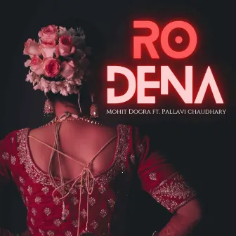 Ro Dena by Pallavi Chaudhary