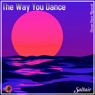 The Way You Dance by Saltair