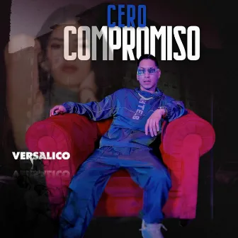 CERO COMPROMISO by Versalico