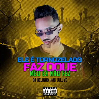 Ele É Tornozelado, Faz Oque Meu Ex Não Fez by Mc Jullye