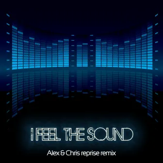 I Feel the Sound (Alex & Chris Reprise Remix) by Andrea Cardillo