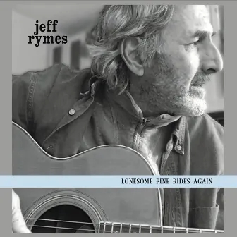 Lonesome Pine Rides Again by Jeff Rymes