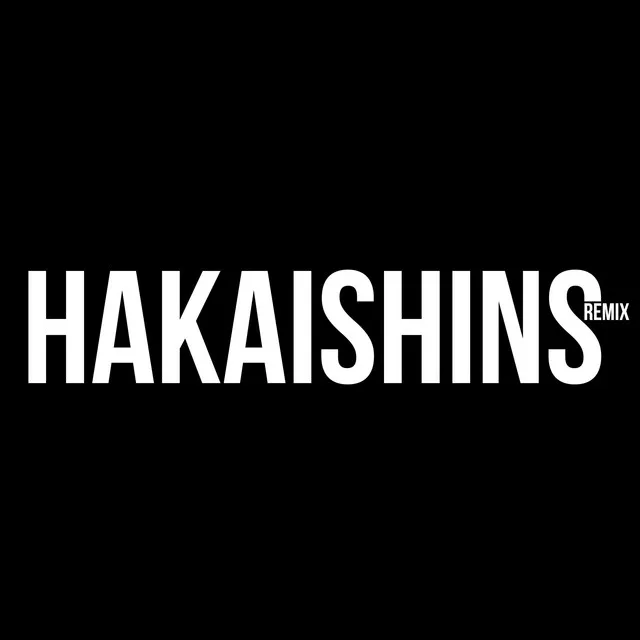 Hakaishins (Remix)