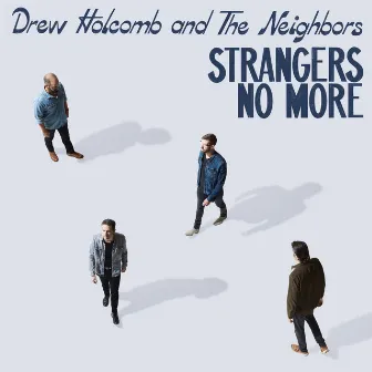 Strangers No More by Drew Holcomb & The Neighbors