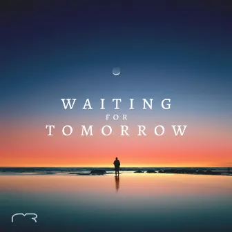 Waiting for Tomorrow by Matthew Roweld