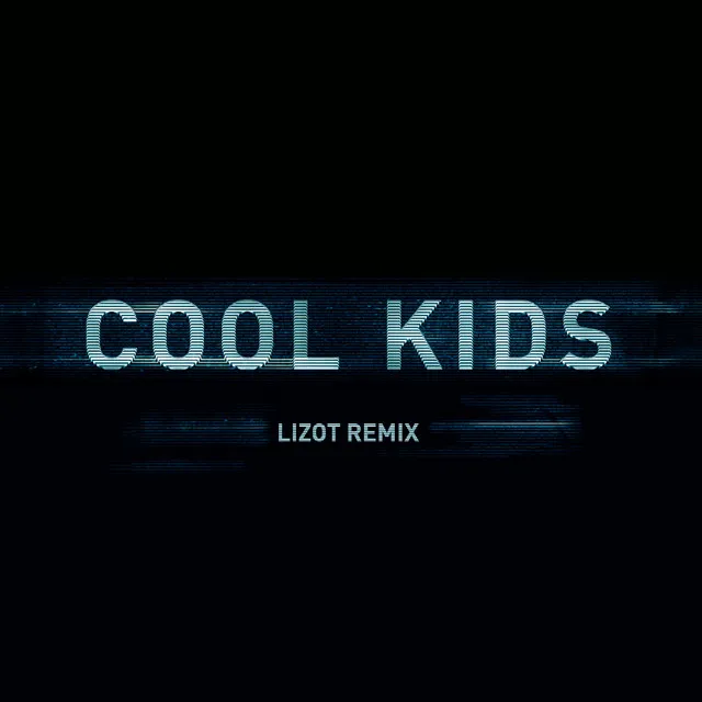 Cool Kids - LIZOT Remix