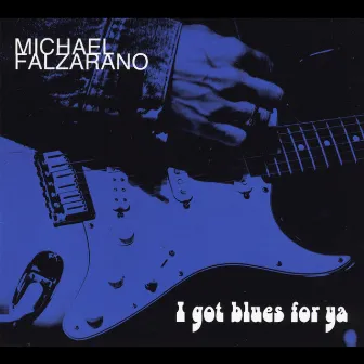 I Got Blues for Ya by Michael Falzarano