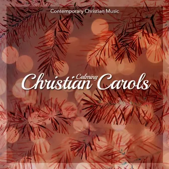 Calming Christian Carols by Contemporary Christian Music