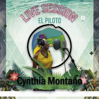 El Piloto (Live Session) by Cynthia Montaño