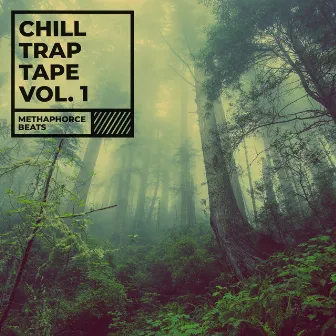 Chill Trap Tape Volume 1 by MethaPhorce Beats