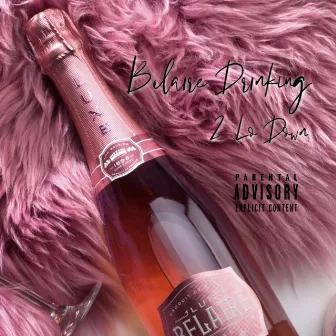 Belaire Drinking by 2 Lo Down