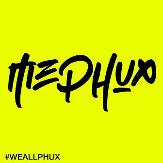 Weallphux by Mephux