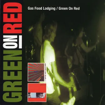 Gas Food Lodging / Green On Red by Green On Red