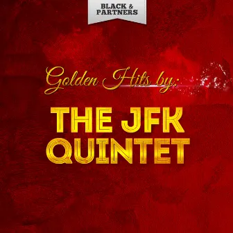 Golden Hits By The Jfk Quintet by The 