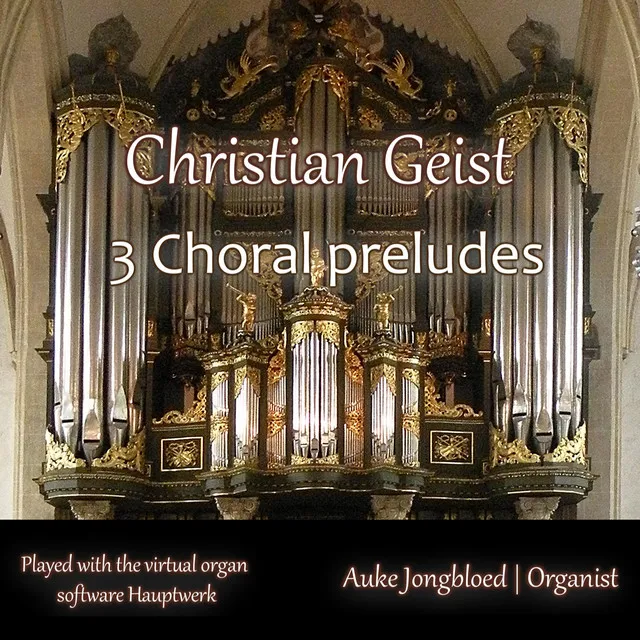 Christian Geist, 3 Choral Preludes