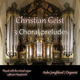 Christian Geist, 3 Choral Preludes by Christian Geist