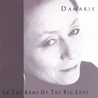 In The Arms Of The Big Love by Damaris